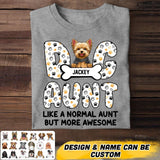 Personalized Dog Aunt Like a Normal Aunt But More Awesome Tshirt Printed NQHQ2806