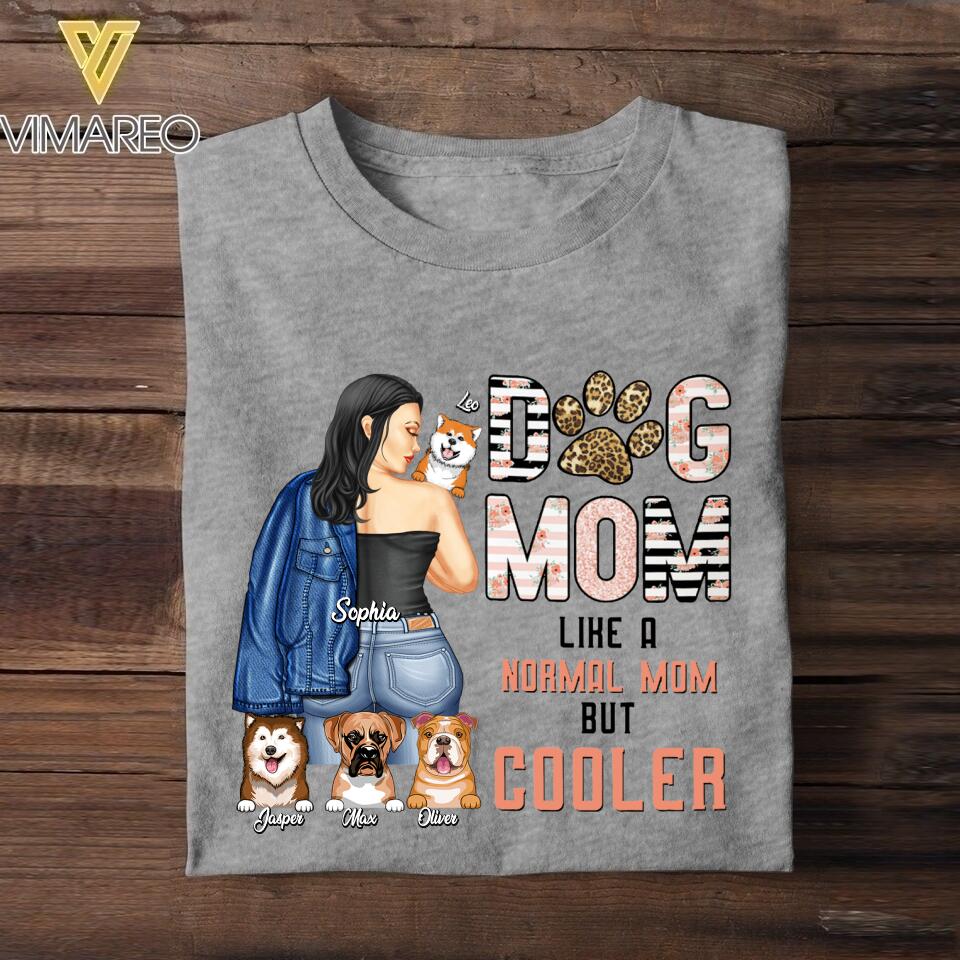 Personalized Dog Mom Like A Normal Mom But Cooler Tshirt Printed NQĐT2906