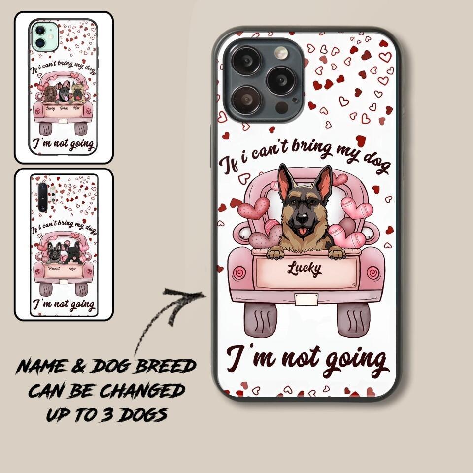 Personalized If I Can't Bring My Dogs I'm Not Going Phonecase NQHC3006