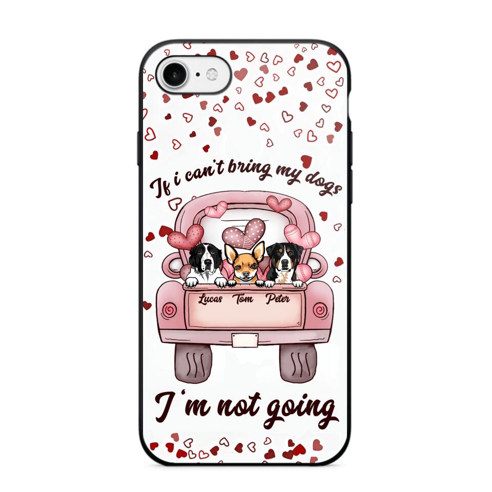 Personalized If I Can't Bring My Dogs I'm Not Going Phonecase NQHC3006