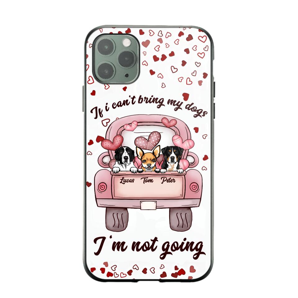 Personalized If I Can't Bring My Dogs I'm Not Going Phonecase NQHC3006