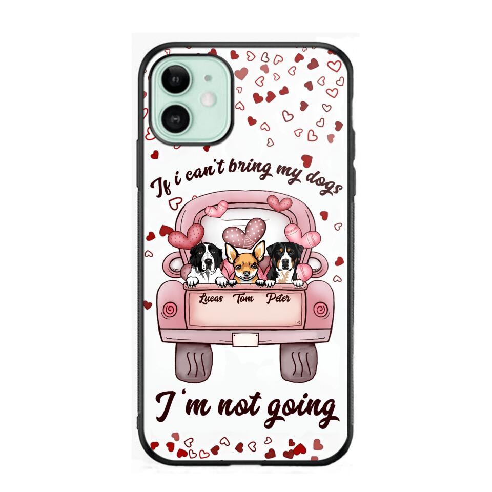 Personalized If I Can't Bring My Dogs I'm Not Going Phonecase NQHC3006