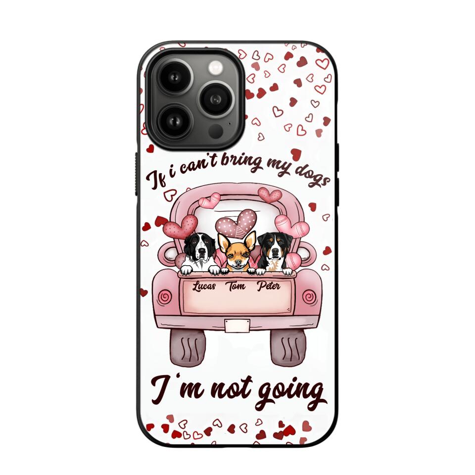 Personalized If I Can't Bring My Dogs I'm Not Going Phonecase NQHC3006