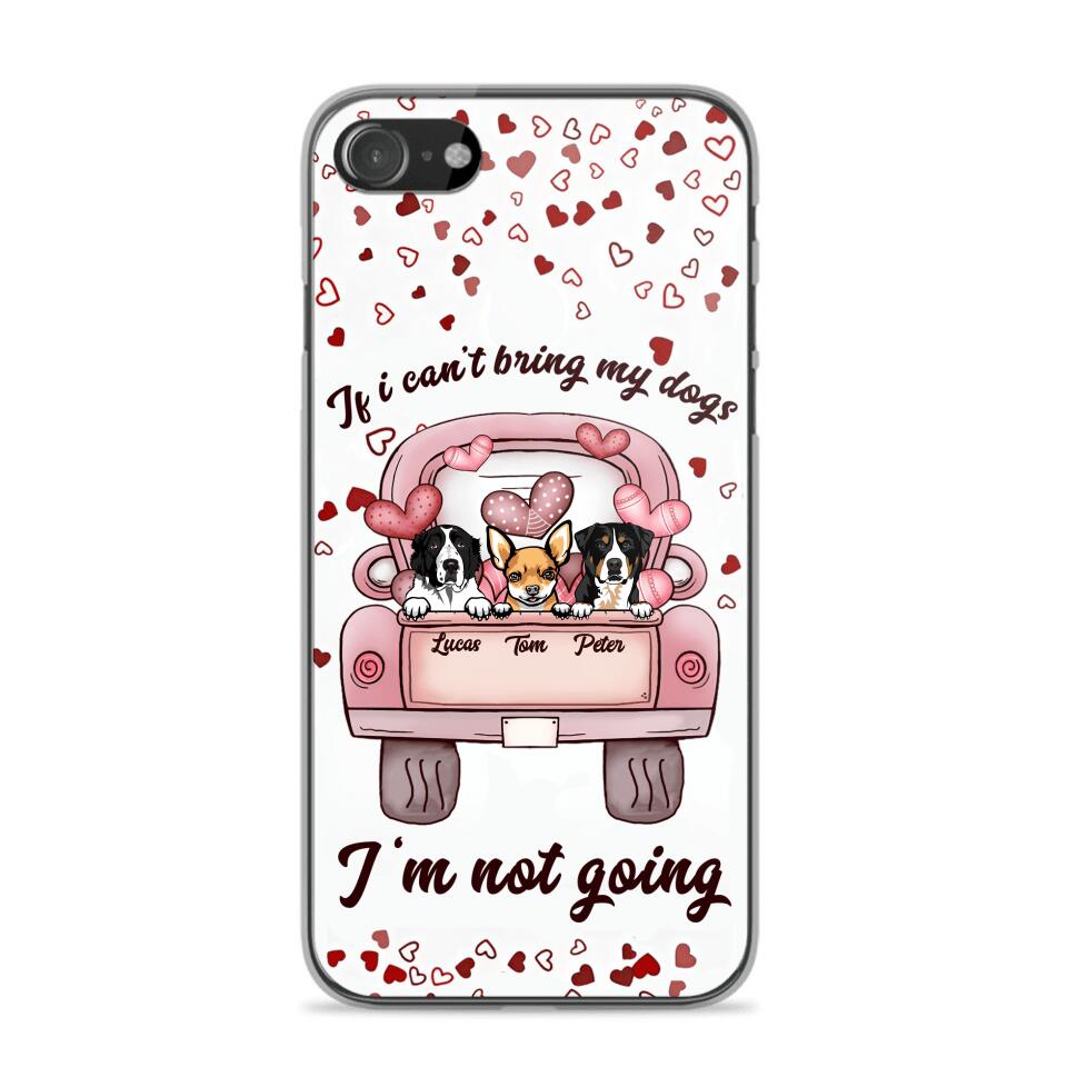 Personalized If I Can't Bring My Dogs I'm Not Going Phonecase NQHC3006