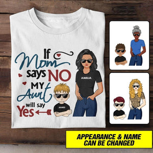 Personalized If Mom Says No My Aunt Says Yes Tshirt Printed NQHC0107