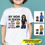 Personalized My Mom Is Taken But My Aunt Is Hot And Single Tshirt Printed NQHC3006