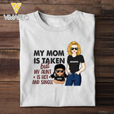 Personalized My Mom Is Taken But My Aunt Is Hot And Single Tshirt Printed NQHC3006