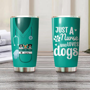 Personalized Just A Nurse Who Loves Dogs Tumbler Printed QTHY0107