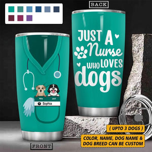 Personalized Just A Nurse Who Loves Dogs Tumbler Printed QTHY0107