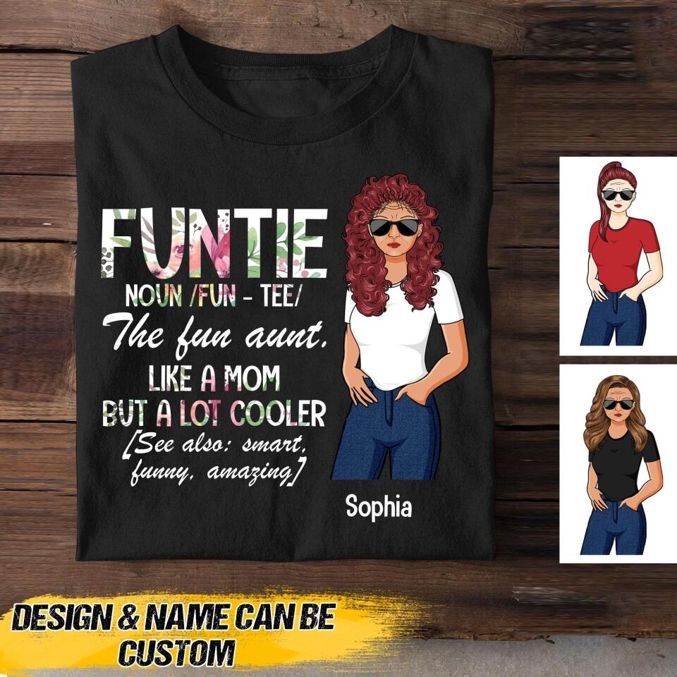 Personalized Funtie The Fun Aunt. Like A Mom But Cooler Tshirt Printed NQHQ01007