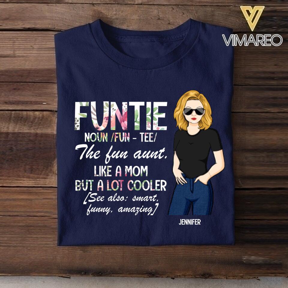 Personalized Funtie The Fun Aunt. Like A Mom But Cooler Tshirt Printed NQHQ01007
