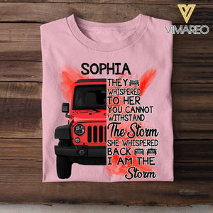 Personalized Jeep Girl They Whispered To Her You Cannot Withstand The Storm She Whispered Back I Am The Storm Tshirt Printed 22JUY-DT02