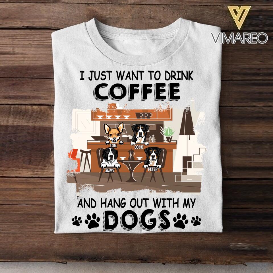 Personalized I Just Want To Drink Coffee And Hang Out With My Dog Tshirt Printed NQDT0407