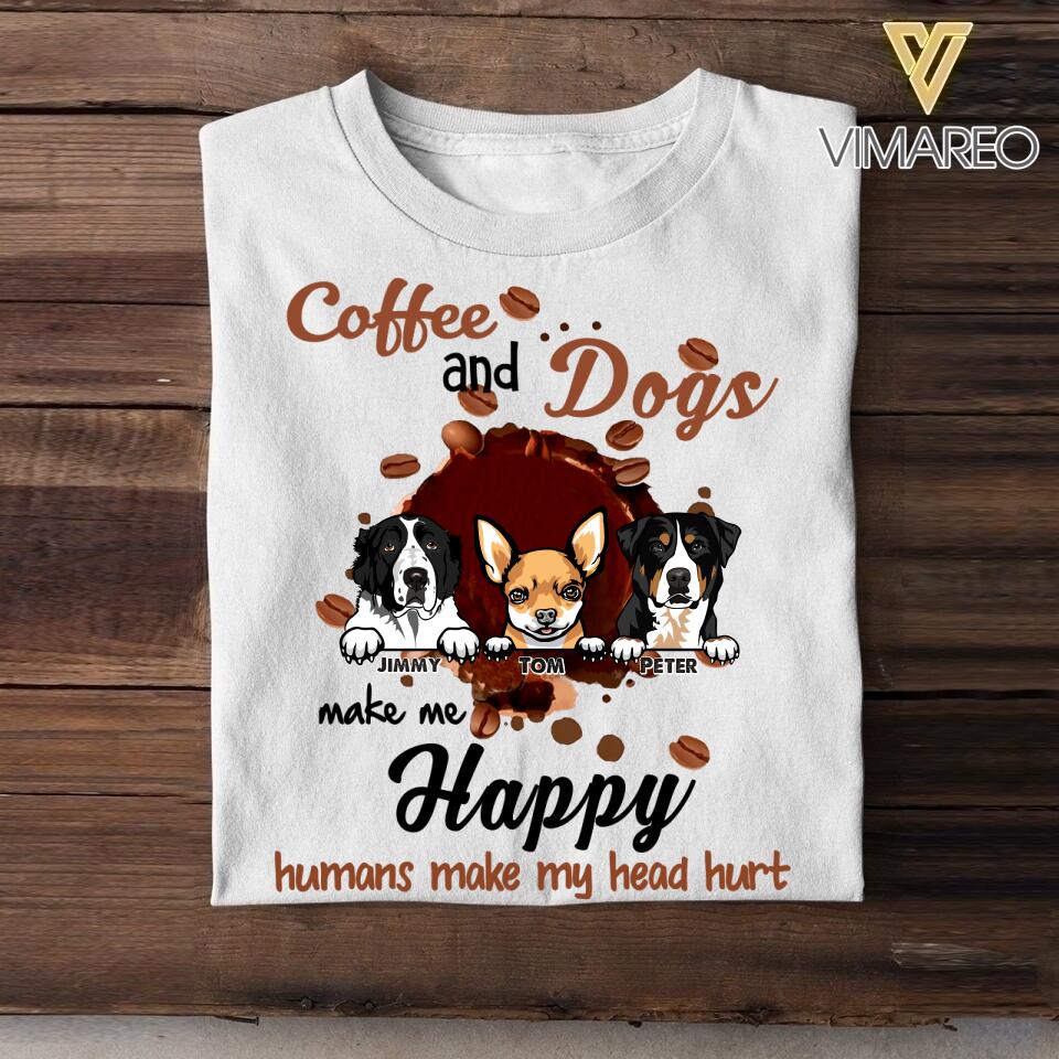 Personalized Coffee And Dogs Make Me Happy Humans Make My Head Hurt Tshirt Printed NQHC0507