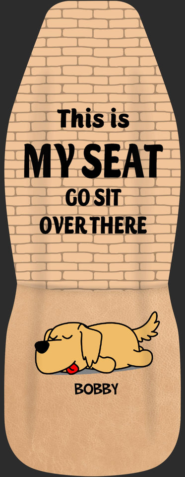 Personalized This Is My Seat Go Sit Over There Dog Breed Car Seat Covers 3D Printed QTDT1107