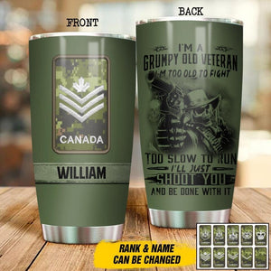 Personalized I'm A Grumpy Canadian Veteran I'm Not Too Old To Fight Tumbler Printed QTDT1107
