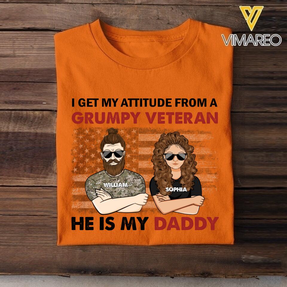 Personalized I Get My Attitude From An US Grumpy Veteran He Is My Daddy Tshirt Printed QTHC1207