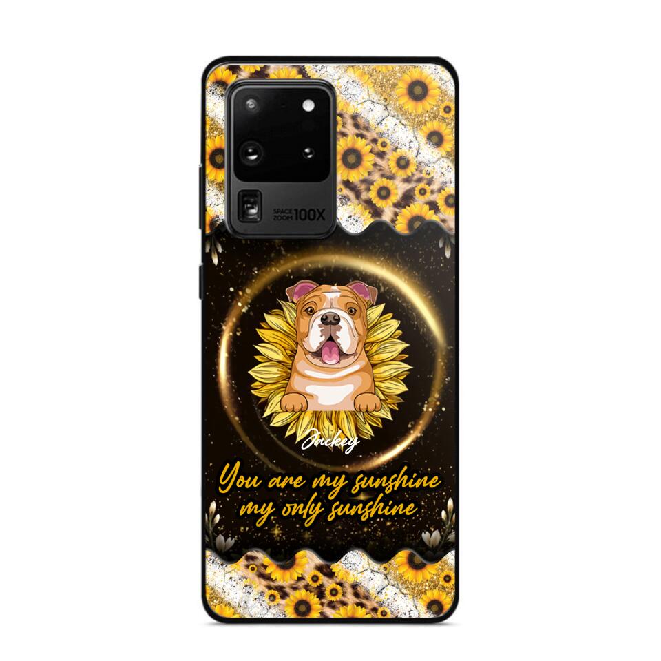 Personalized You Are My Sunshine, My Only Sunshine Dog Phone Case Printed NQHQ1307