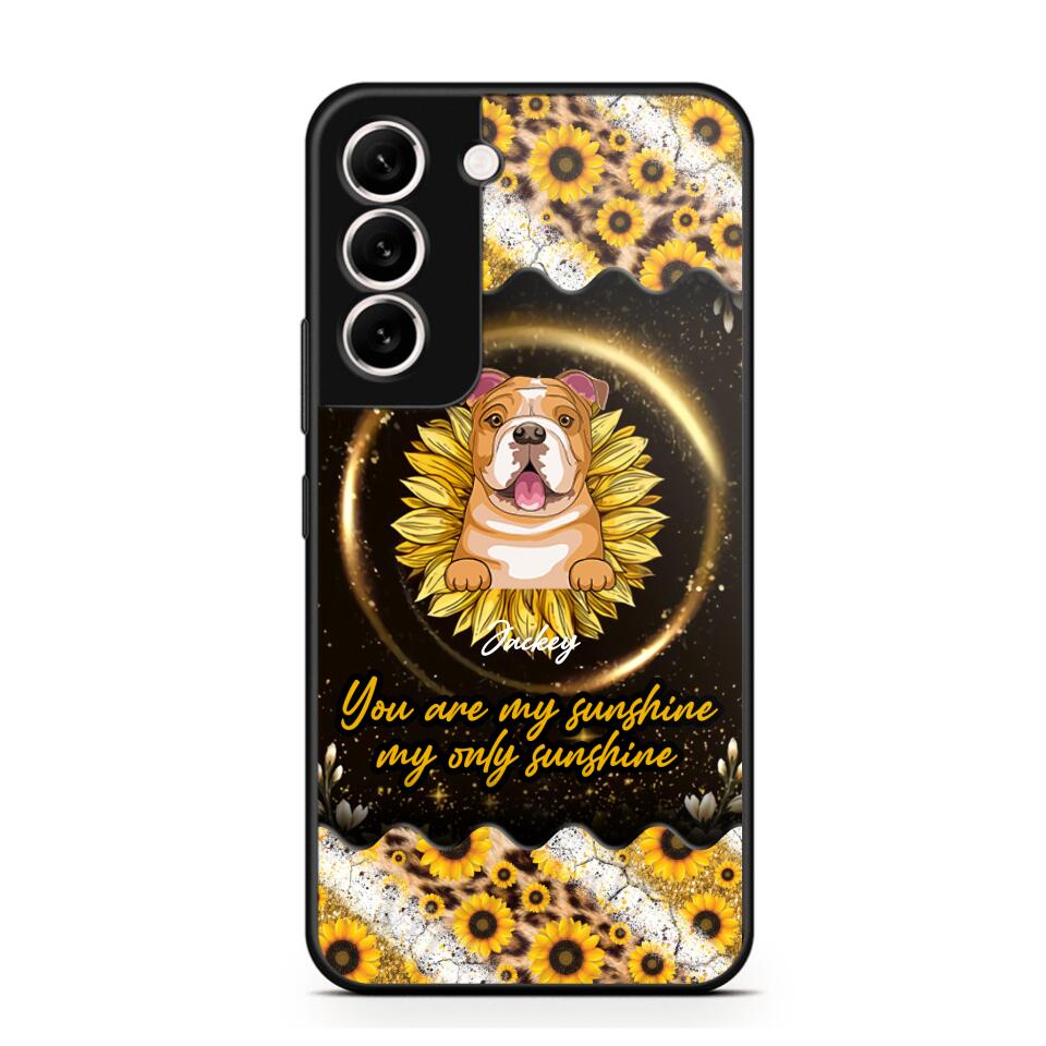 Personalized You Are My Sunshine, My Only Sunshine Dog Phone Case Printed NQHQ1307