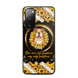 Personalized You Are My Sunshine, My Only Sunshine Dog Phone Case Printed NQHQ1307
