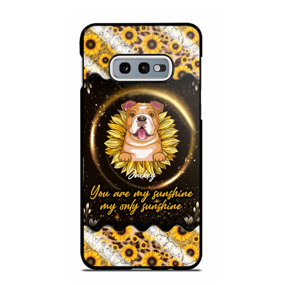 Personalized You Are My Sunshine, My Only Sunshine Dog Phone Case Printed NQHQ1307
