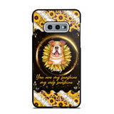 Personalized You Are My Sunshine, My Only Sunshine Dog Phone Case Printed NQHQ1307