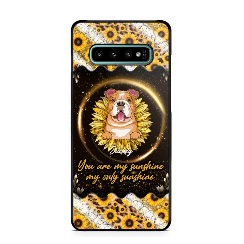 Personalized You Are My Sunshine, My Only Sunshine Dog Phone Case Printed NQHQ1307