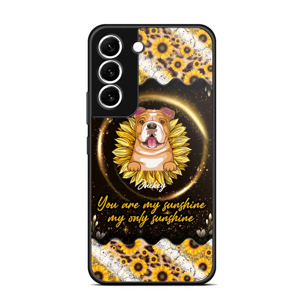 Personalized You Are My Sunshine, My Only Sunshine Dog Phone Case Printed NQHQ1307