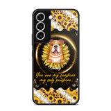 Personalized You Are My Sunshine, My Only Sunshine Dog Phone Case Printed NQHQ1307