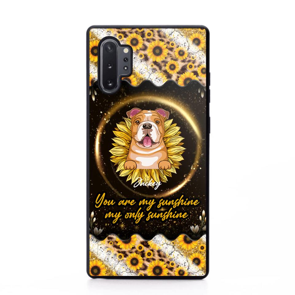 Personalized You Are My Sunshine, My Only Sunshine Dog Phone Case Printed NQHQ1307