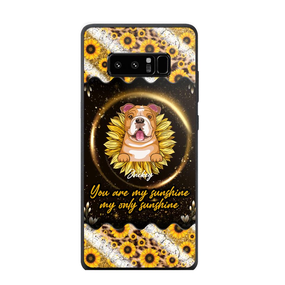 Personalized You Are My Sunshine, My Only Sunshine Dog Phone Case Printed NQHQ1307