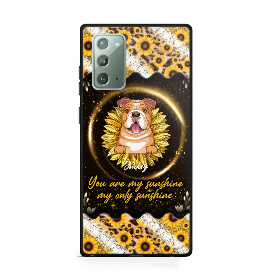 Personalized You Are My Sunshine, My Only Sunshine Dog Phone Case Printed NQHQ1307