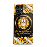 Personalized You Are My Sunshine, My Only Sunshine Dog Phone Case Printed NQHQ1307