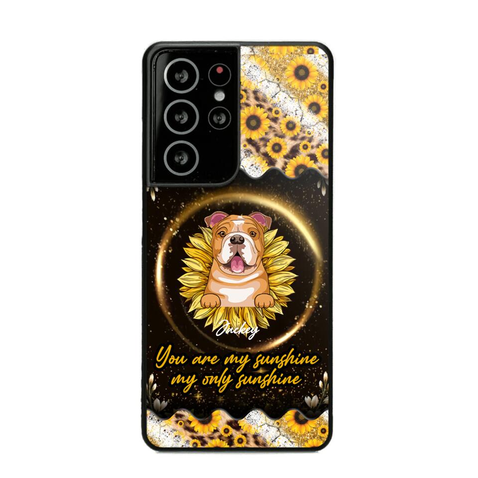 Personalized You Are My Sunshine, My Only Sunshine Dog Phone Case Printed NQHQ1307