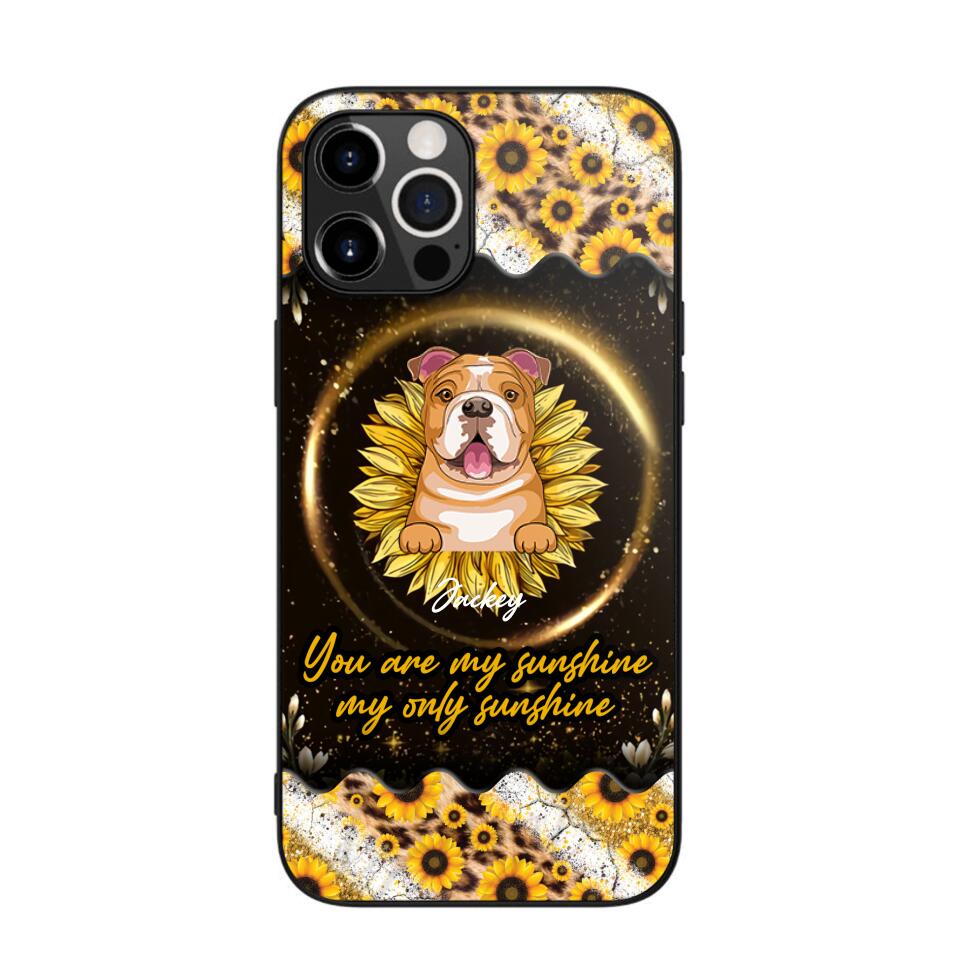 Personalized You Are My Sunshine, My Only Sunshine Dog Phone Case Printed NQHQ1307