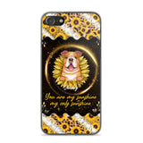 Personalized You Are My Sunshine, My Only Sunshine Dog Phone Case Printed NQHQ1307