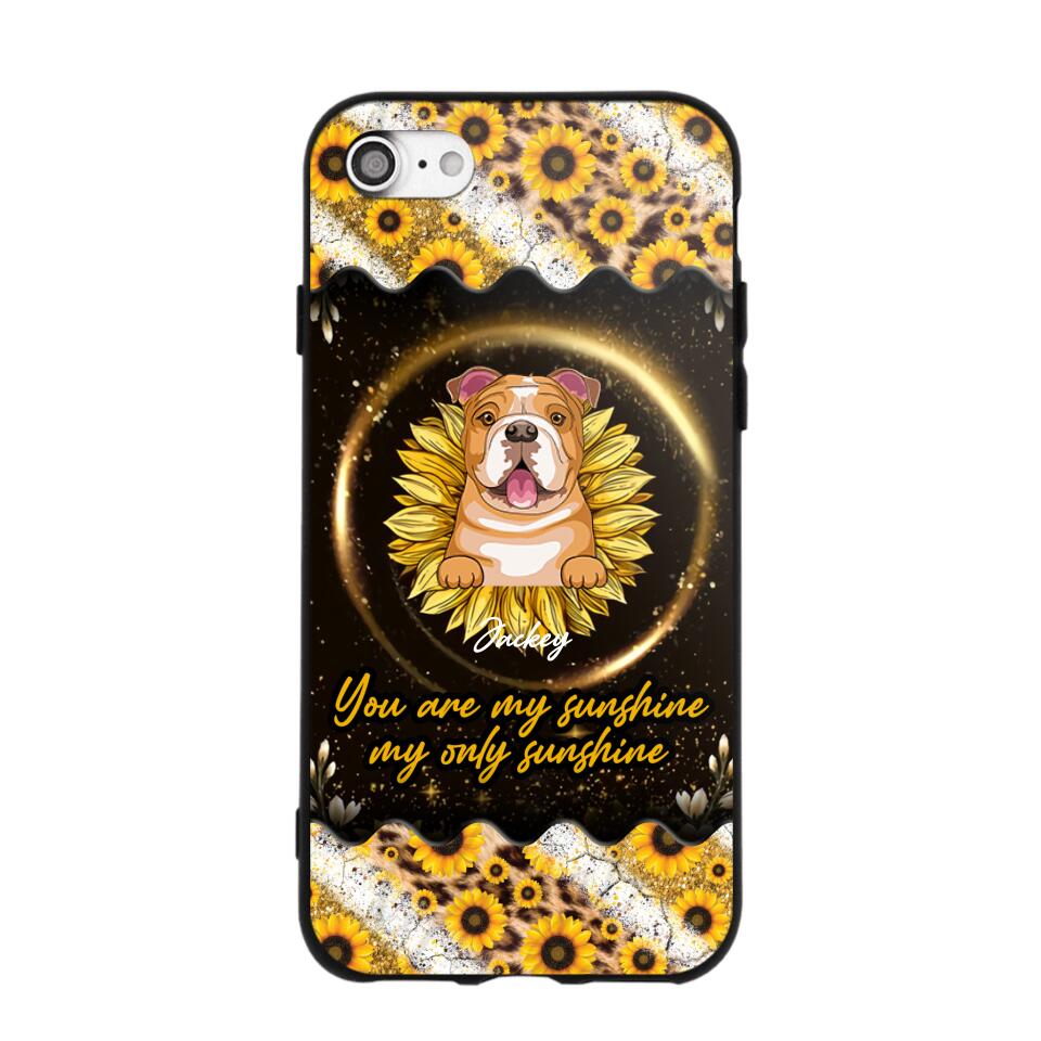 Personalized You Are My Sunshine, My Only Sunshine Dog Phone Case Printed NQHQ1307