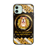 Personalized You Are My Sunshine, My Only Sunshine Dog Phone Case Printed NQHQ1307