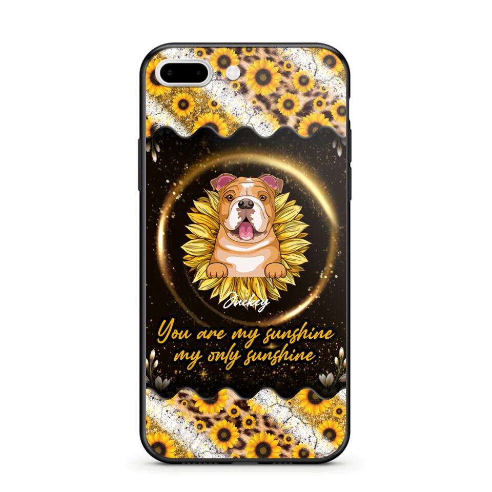 Personalized You Are My Sunshine, My Only Sunshine Dog Phone Case Printed NQHQ1307