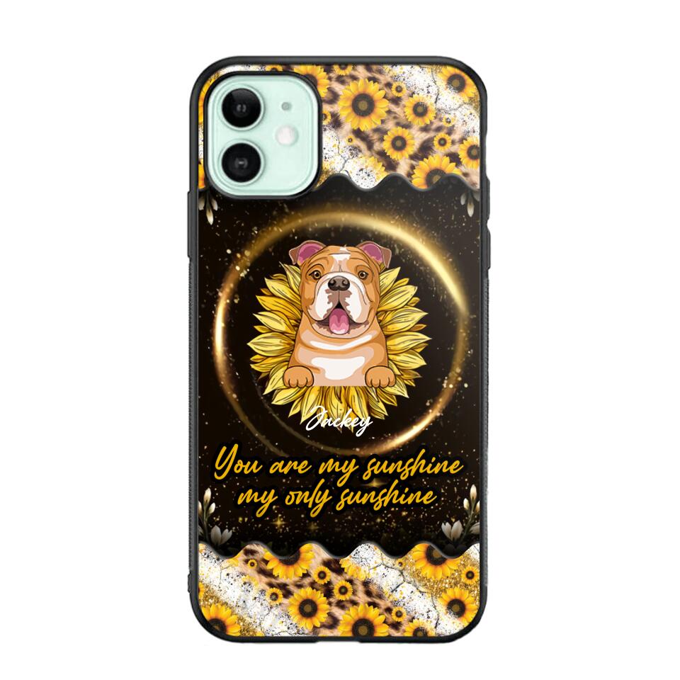 Personalized You Are My Sunshine, My Only Sunshine Dog Phone Case Printed NQHQ1307