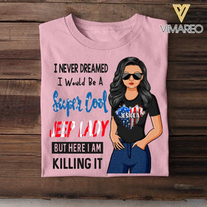 Personalized I Never Dreamed I Would Be A Super Cool Jeep Lady But Here I Am Killing It Tshirt Printed 22JUY-HC12