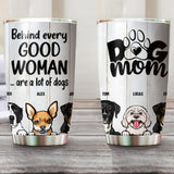 Personalized Behind Every Good Woman Are A Lot Of Dogs Tumbler Printed QTVQ1507