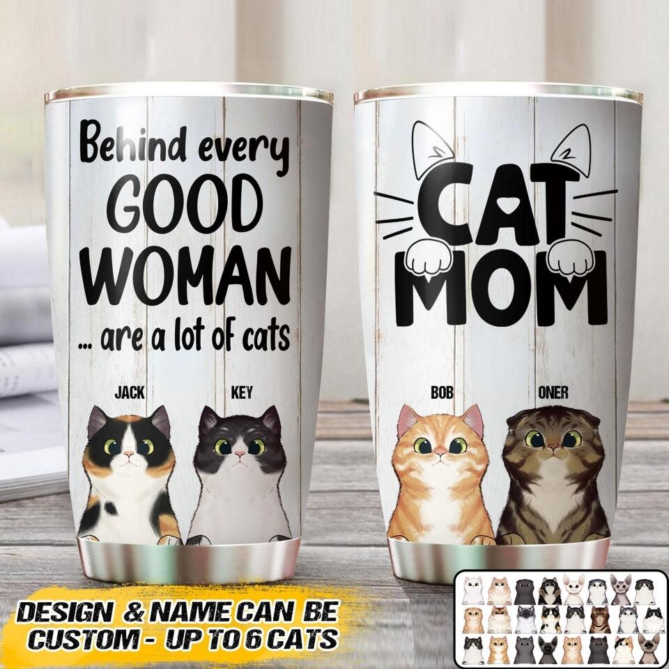Personalized Behind Every Good Woman Are A Lot Of Cats Tumbler Printed QTVQ1507