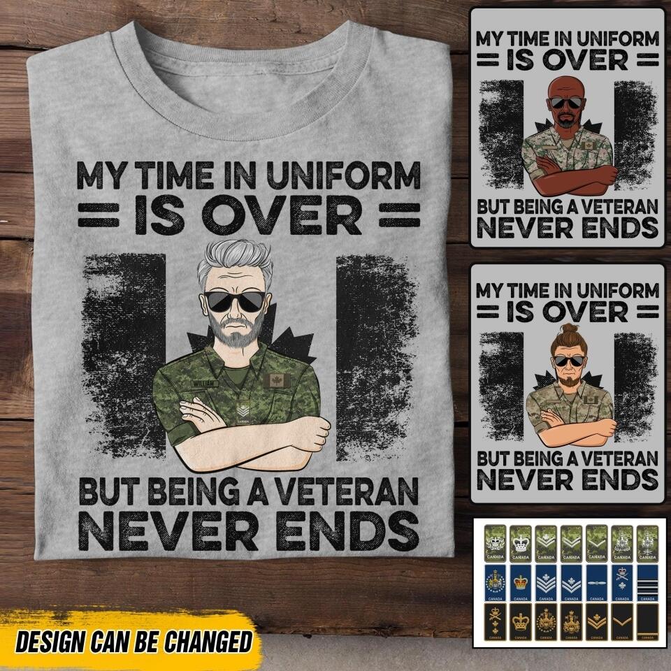 Personalized My Time In Uniform Is Over But Being A Canadian Veteran Never Ends Tshirt Printed QTDT1907