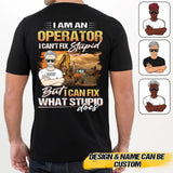 Personalized I Am An Operator, I Can't Fix Stupid But I Can Fix What Stupid Does Tshirt Printed DHHQ1907