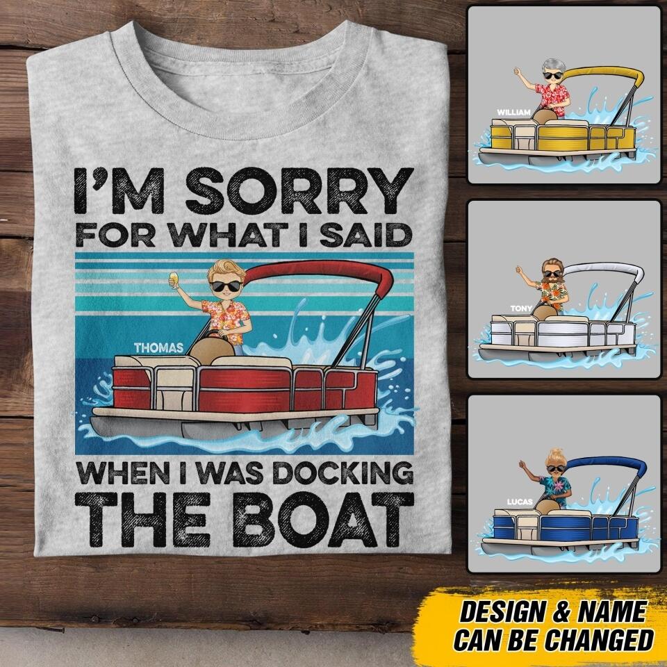 Personalized Pontoon Captain Sorry For What I Said When I Was Docking The Boat - When I Was Docking The Boat Tshirt Printed 22JUY-DT22