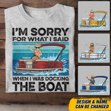 Personalized Pontoon Captain Sorry For What I Said When I Was Docking The Boat - When I Was Docking The Boat Tshirt Printed 22JUY-DT22