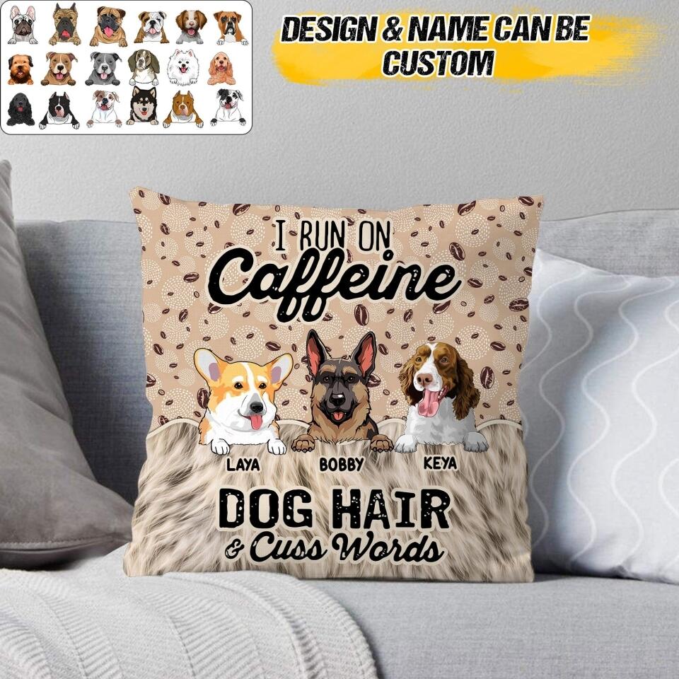 Personalized I Run On Caffeine Dog Hair & Cuss Words Pillow Printed NQHQ2507