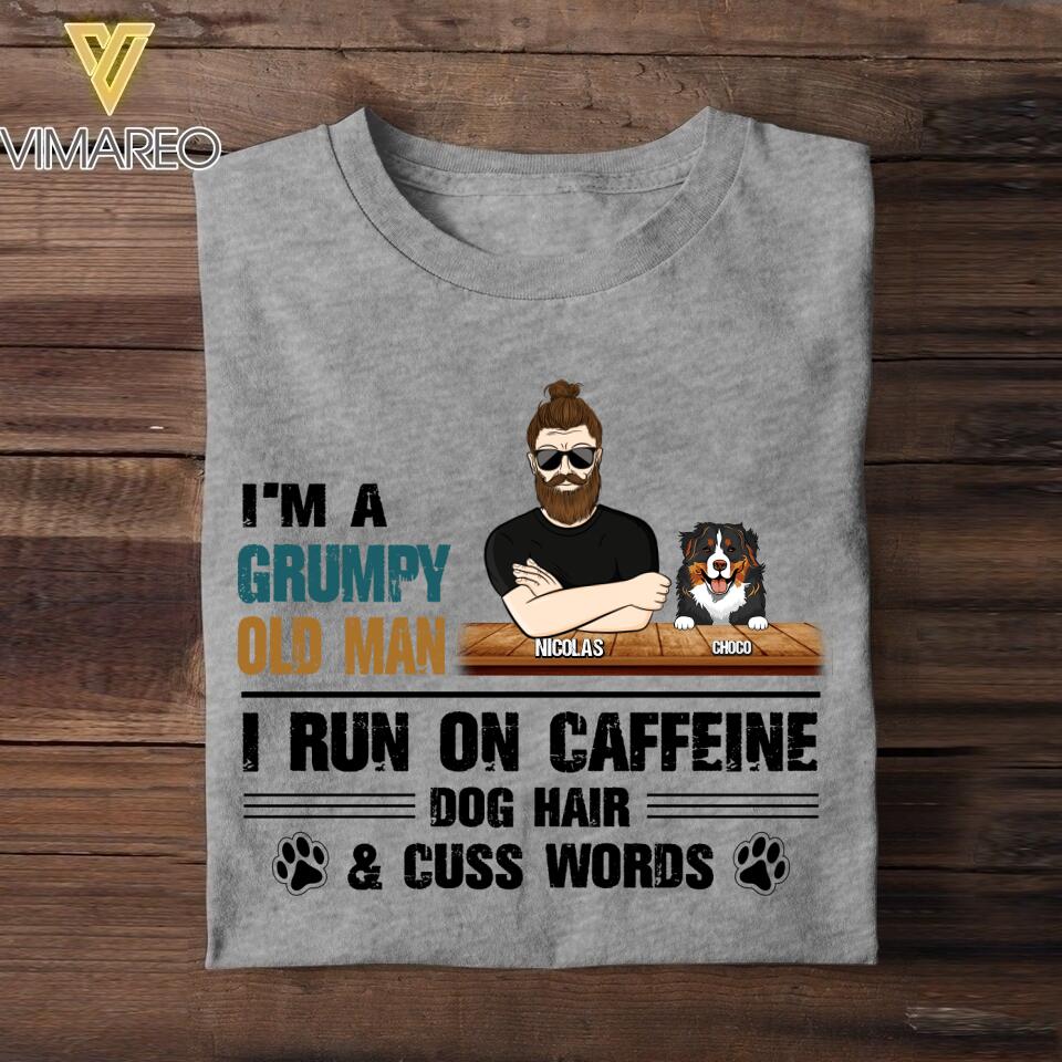 Personalized I'm A Grumpy Old Man I Run On Caffeine Dog Hair & Cuss Words Tshirt Printed NQHQ3007