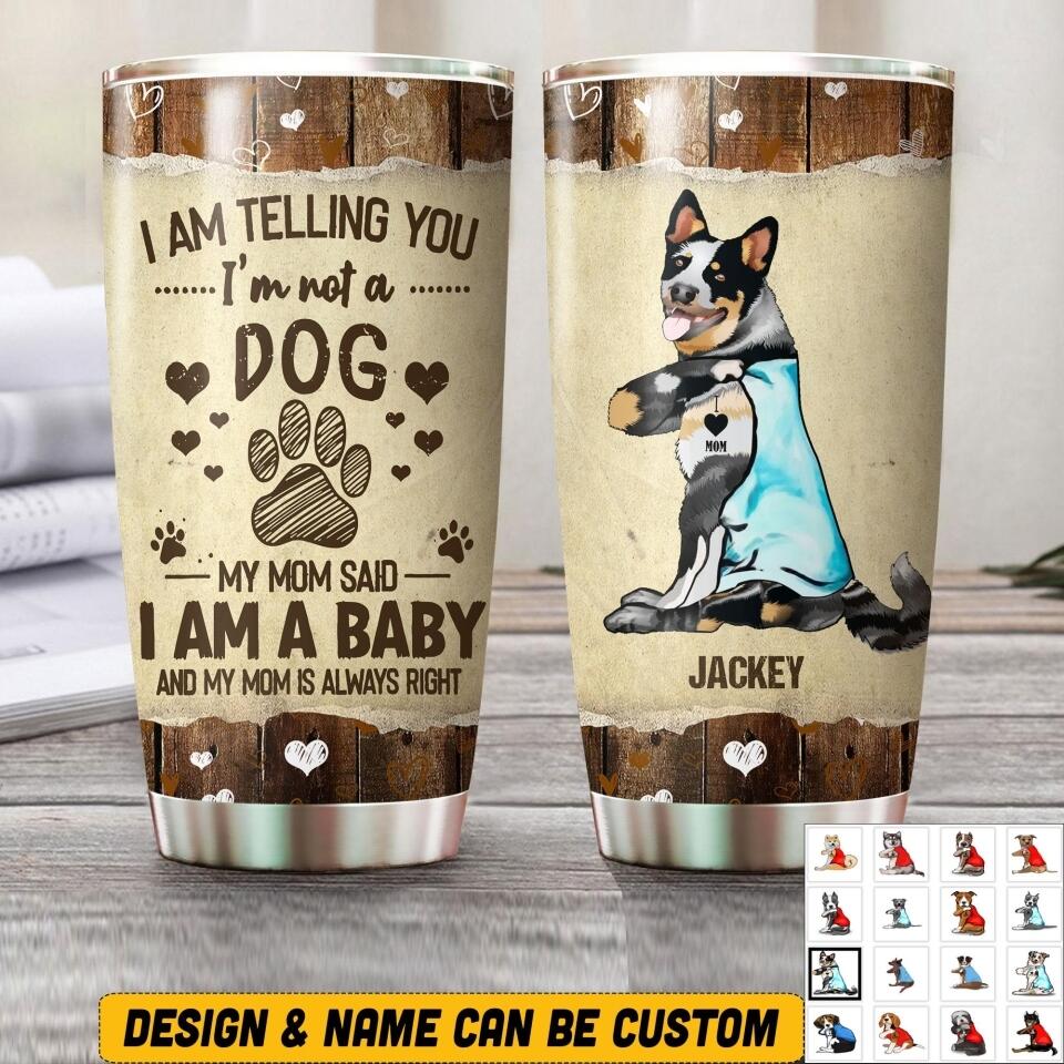 Personalized I Am Telling You, I'm Not A Dog Tumbler Printed NQHQ3007